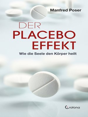 cover image of Der Placebo-Effekt--Wie die Seele den Körper heilt